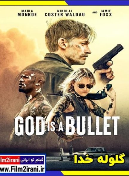 دانلود فیلم گلوله خدا God Is a Bullet 2023 با دوبله فارسی زیرنویس چسبیده